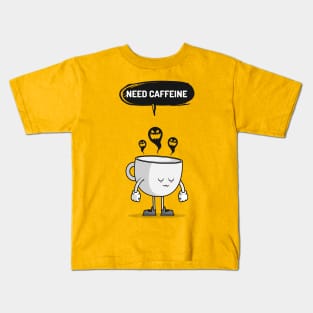 Need Caffeine design Kids T-Shirt